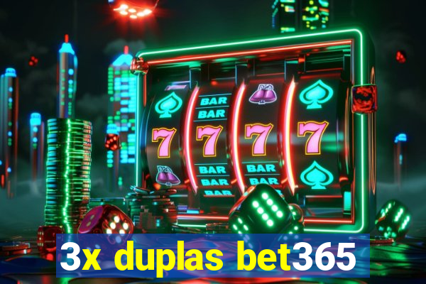 3x duplas bet365